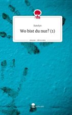 Wo bist du nur? (1). Life is a Story - story.one