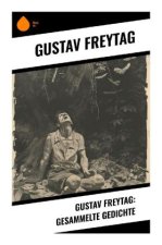 Gustav Freytag: Gesammelte Gedichte