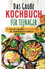 Kochspaß für Teenager: Erobert die Küche! Das ultimative Anfänger-Kochbuch für Teenager!