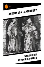 Warum Gott Mensch geworden
