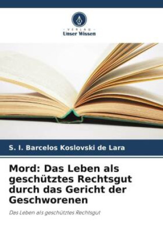 Mord: Das Leben als geschütztes Rechtsgut durch das Gericht der Geschworenen