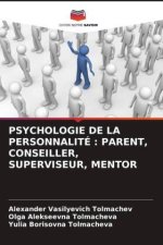 PSYCHOLOGIE DE LA PERSONNALITÉ : PARENT, CONSEILLER, SUPERVISEUR, MENTOR