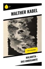 Malmotta - Das Unbekannte