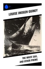 The White Sail, and Other Poems