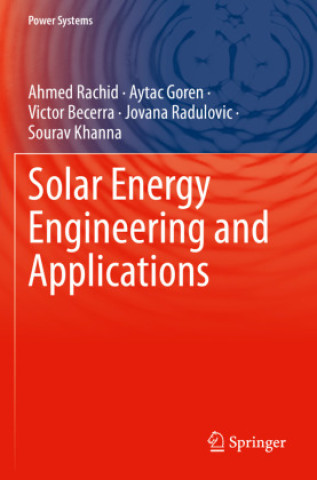 Solar Energy Engineering and Applications (Ahmed Rachid,Aytac Goren,Victor Becerra,Jovana Radulovic,Sourav Khanna)(Puha kötésű)