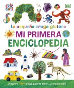 LA PEQUEÑA ORUGA GLOTONA MI PRIMERA ENCICLOPEDIA