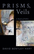 Prisms, Veils – A Book of Fables