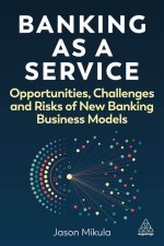 Banking as a Service – Opportunities, Challenges and Risks Of New Banking Business Models