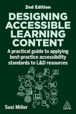 Designing Accessible Learning Content – A Practical Guide to Applying best–practice Accessibility Standards to L&D Resources