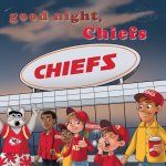 GOOD NIGHT CHIEFS