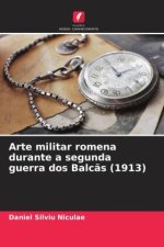 Arte militar romena durante a segunda guerra dos Balcãs (1913)