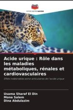 Acide urique : Rôle dans les maladies métaboliques, rénales et cardiovasculaires