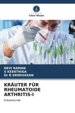 KRÄUTER FÜR RHEUMATOIDE ARTHRITIS-I (Devi Raman,S KEERTHIGA,Dr R.SRINIVASAN)(Carte broșată)