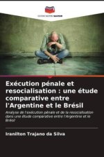 Exécution pénale et resocialisation : une étude comparative entre l'Argentine et le Brésil