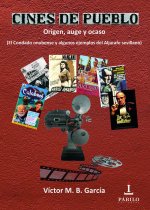 Cines de pueblo: Origen, auge y ocaso