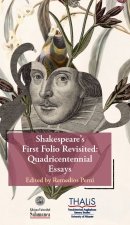 SHAKESPEARE'S FIRST FOLIO REVISITED: QUADRICENTENNIAL ESSAYS