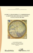 ENTRE LA EDAD MEDIA Y LA MODERNIDAD: LA RUPTURA DEL ESPACIO EN EUROPA Y EN EL NUEVO MUNDO