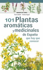101 PLANTAS AROMATICAS Y MEDICINALES DE ESPAÑA QUE HAY QUE C