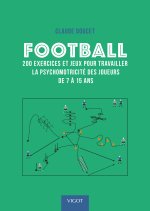Football : 200 exercices pour travailler la psychomotricité des joueurs de 7 à 15 ans