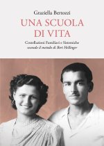 scuola di vita. Costellazioni familiari e sistemiche secondo il metodo di Bert Hellinger