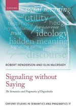 Signaling without Saying The Semantics and Pragmatics of Dogwhistles (Hardback)