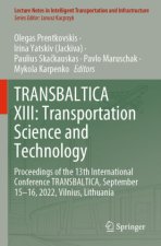 TRANSBALTICA XIII: Transportation Science and Technology