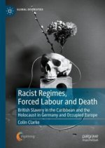 Racist Regimes, Forced Labour and Death