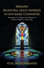 Breaking Behavioral Health Barriers in Faith-Based Communities