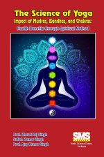 The Science of Yoga - Impact of Mudras, Bandhas, and Chakras