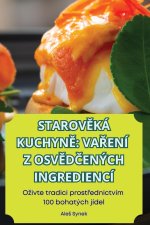 STAROV?KÁ KUCHYN? VA?ENÍ Z OSV?D?ENÝCH INGREDIENCÍ