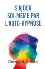 S'aider soi-m?me par l'auto-hypnose
