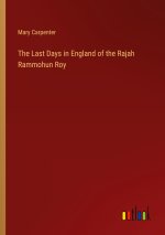 The Last Days in England of the Rajah Rammohun Roy