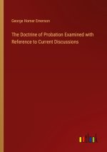 The Doctrine of Probation Examined with Reference to Current Discussions