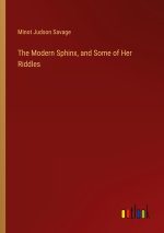 The Modern Sphinx, and Some of Her Riddles