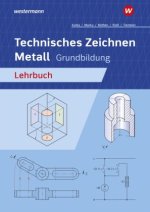 Technisches Zeichnen Metall. Grundbildung Schülerband