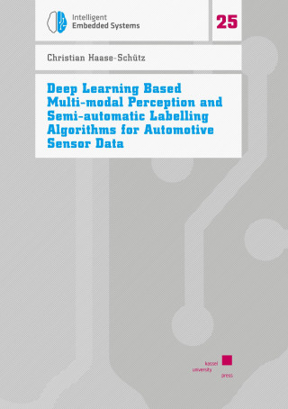 Deep Learning Based Multi-modal Perception and Semi-automatic Labelling Algorithms for Automotive Sensor Data