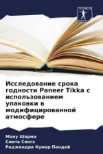 Issledowanie sroka godnosti Paneer Tikka s ispol'zowaniem upakowki w modificirowannoj atmosfere