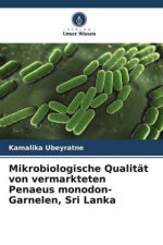 Mikrobiologische Qualität von vermarkteten Penaeus monodon-Garnelen, Sri Lanka