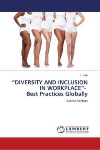 ?DIVERSITY AND INCLUSION IN WORKPLACE?- Best Practices Globally