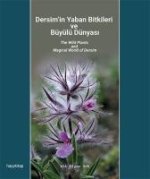 Dersimin Yaban Bitkileri ve Büyülü Dünyasi