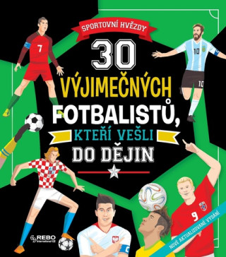 30 výjimečných fotbalistů, kteří vešli do dějin