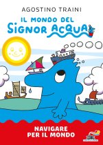 Navigare per il mondo. Il mondo del signor Acqua