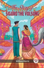 The Story of Sigurd the Volsung