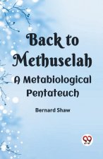 Back To Methuselah A Metabiological Pentateuch