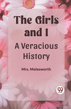 THE GIRLS AND I A VERACIOUS HISTORY