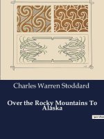 Over the Rocky Mountains To Alaska
