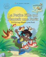 Ti fi ki tap Plante yon For? ?  La Petite Fille qui Plantait une For?t (Livre Bilingue Français) ? Créole)