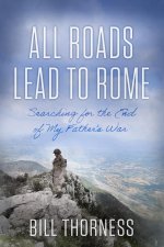 All Roads Lead to Rome – Searching for the End of My Father`s War