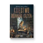 Księstwo Różanego Krzyża. Psy Pana. Tom 2