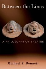Between the Lines A Philosophy of Theatre (Hardback)